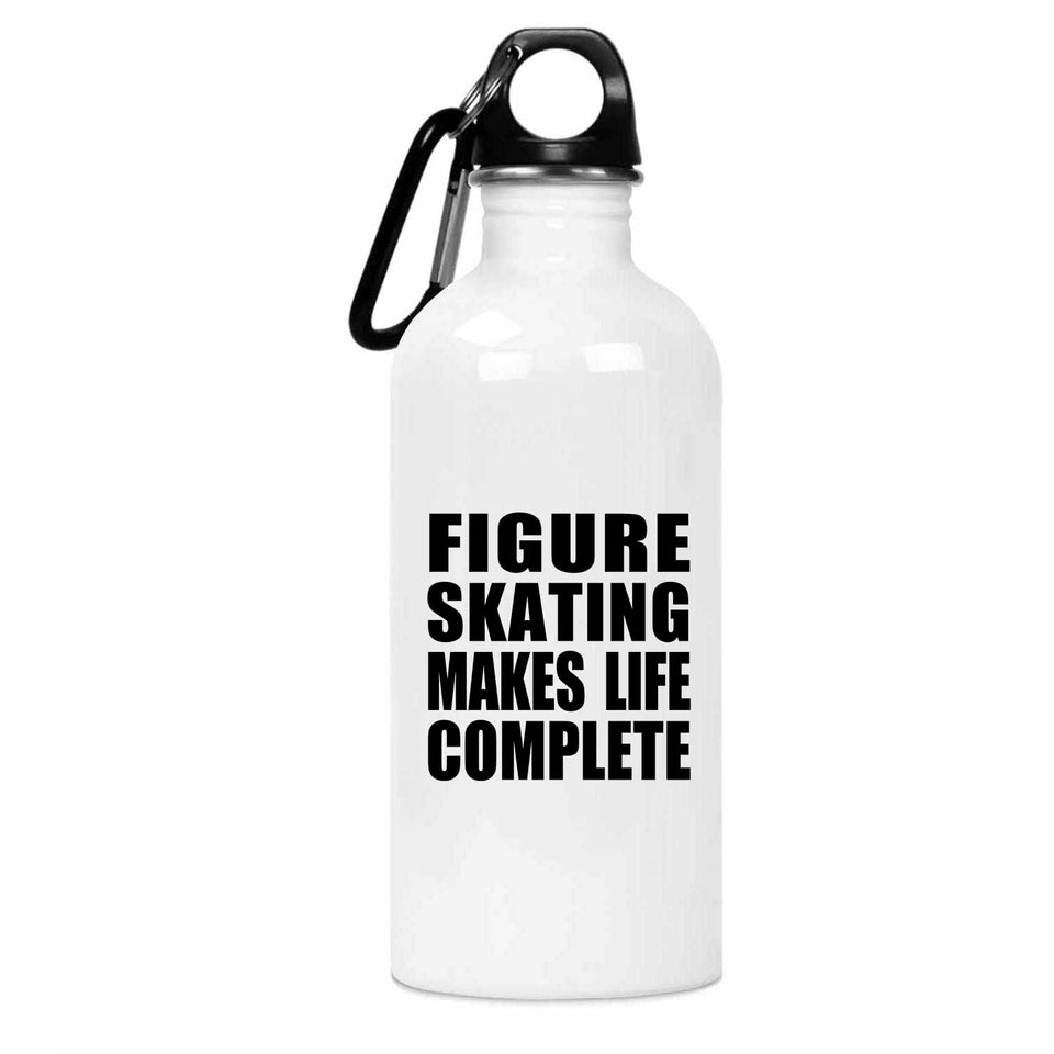 Figure Skating Makes Life Complete - Water Bottle
