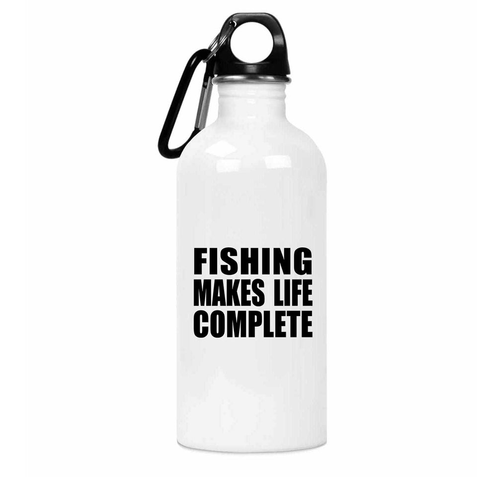 Fishing Makes Life Complete - Water Bottle