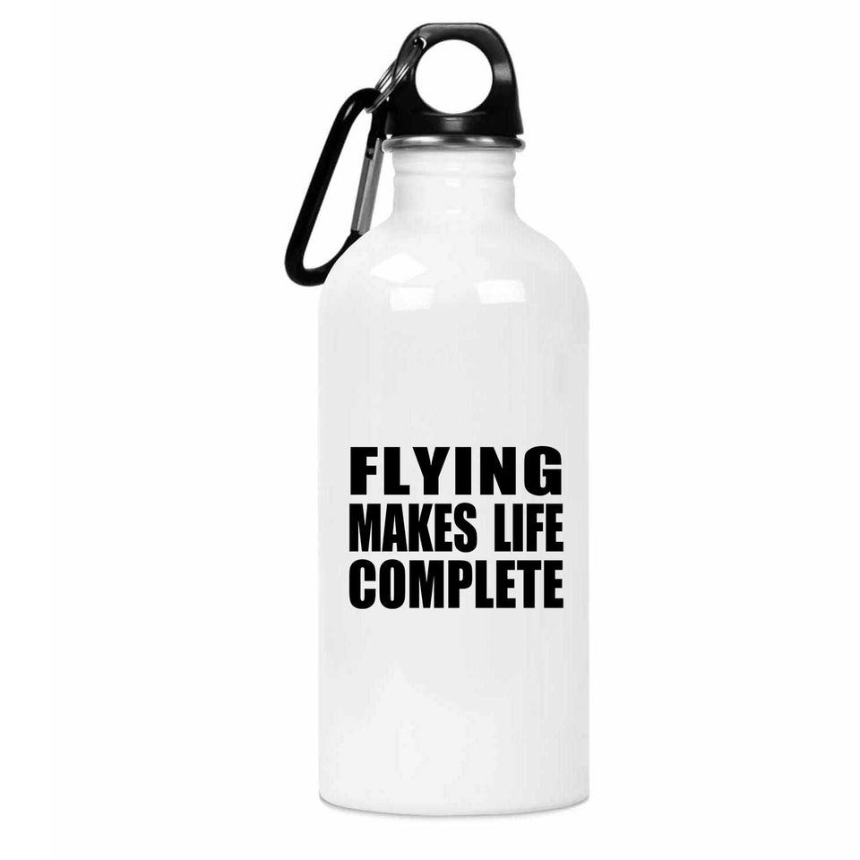 Flying Makes Life Complete - Water Bottle