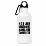 Hot Air Ballooning Makes Life Complete - Water Bottle