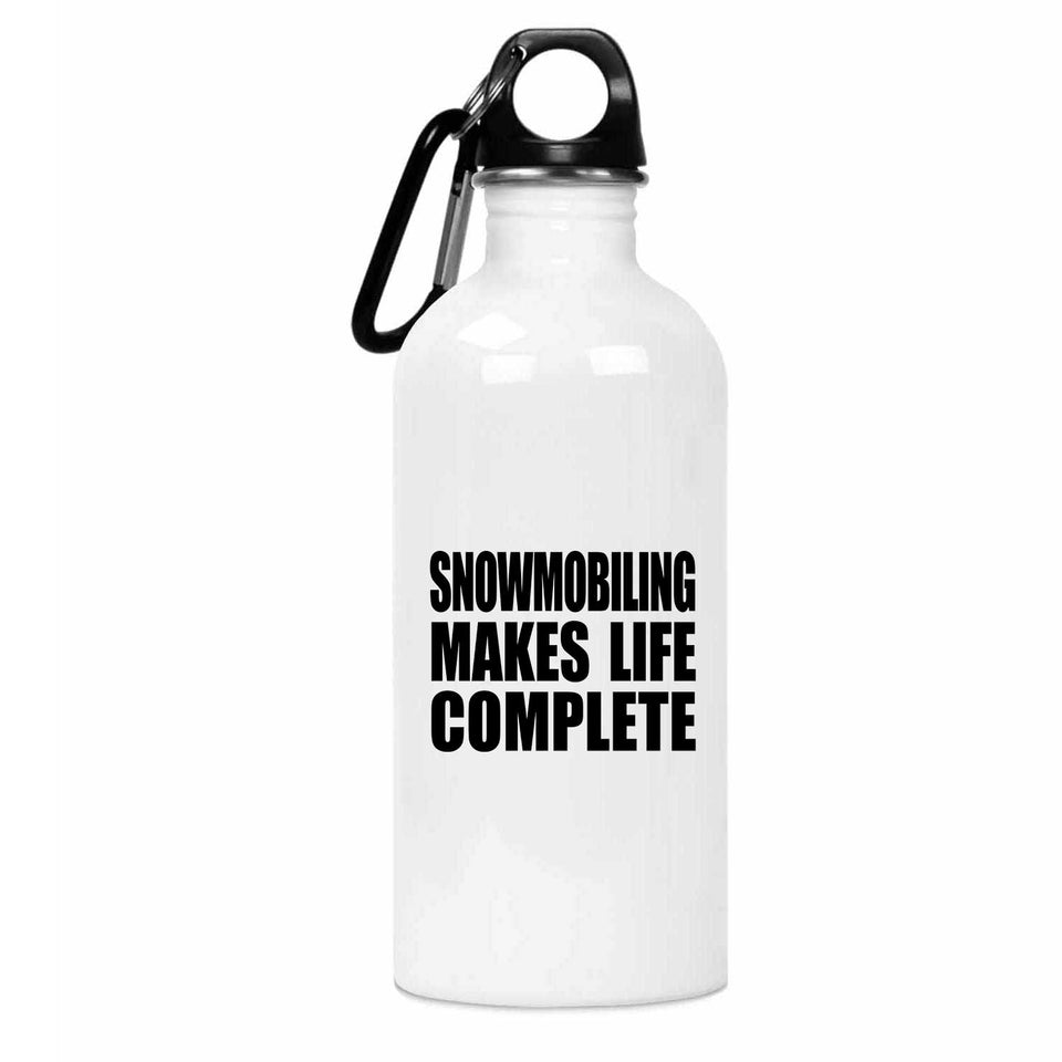 Snowmobiling Makes Life Complete - Water Bottle