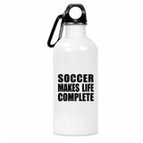 Soccer Makes Life Complete - Water Bottle