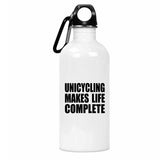 Unicycling Makes Life Complete - Water Bottle