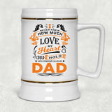 How Much Love Could Hold Until Called Me Dad - Beer Stein