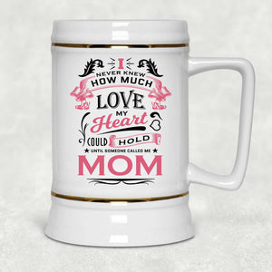 How Much Love Could Hold Until Called Me Mom - Beer Stein