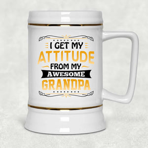 I Get My Attitude From My Awesome Grandpa - Beer Stein