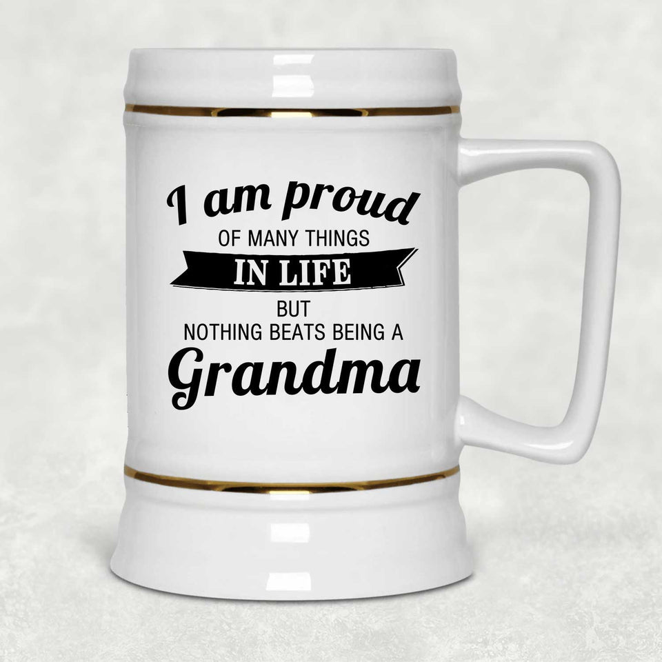 Proud of Many Things In Life, Nothing Beats Being a Grandma - Beer Stein