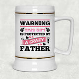 Warning This Girl Is Protected by A Crazy Father - Beer Stein