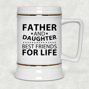 Father and Daughter, Best Friends For Life - Beer Stein
