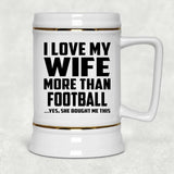 I Love My Wife More Than Football - Beer Stein