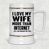 I Love My Wife More Than Internet - Beer Stein