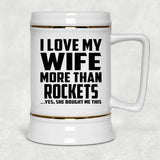 I Love My Wife More Than Rockets - Beer Stein