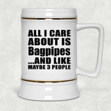 All I Care About Is Bagpipes - Beer Stein