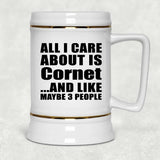 All I Care About Is Cornet - Beer Stein