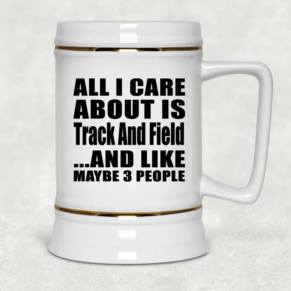 All I Care About Is Track And Field - Beer Stein