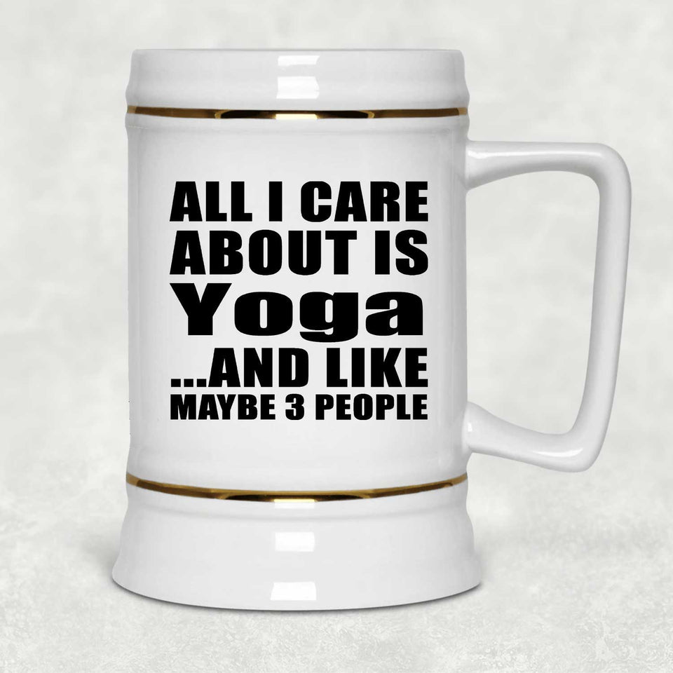 All I Care About Is Yoga - Beer Stein