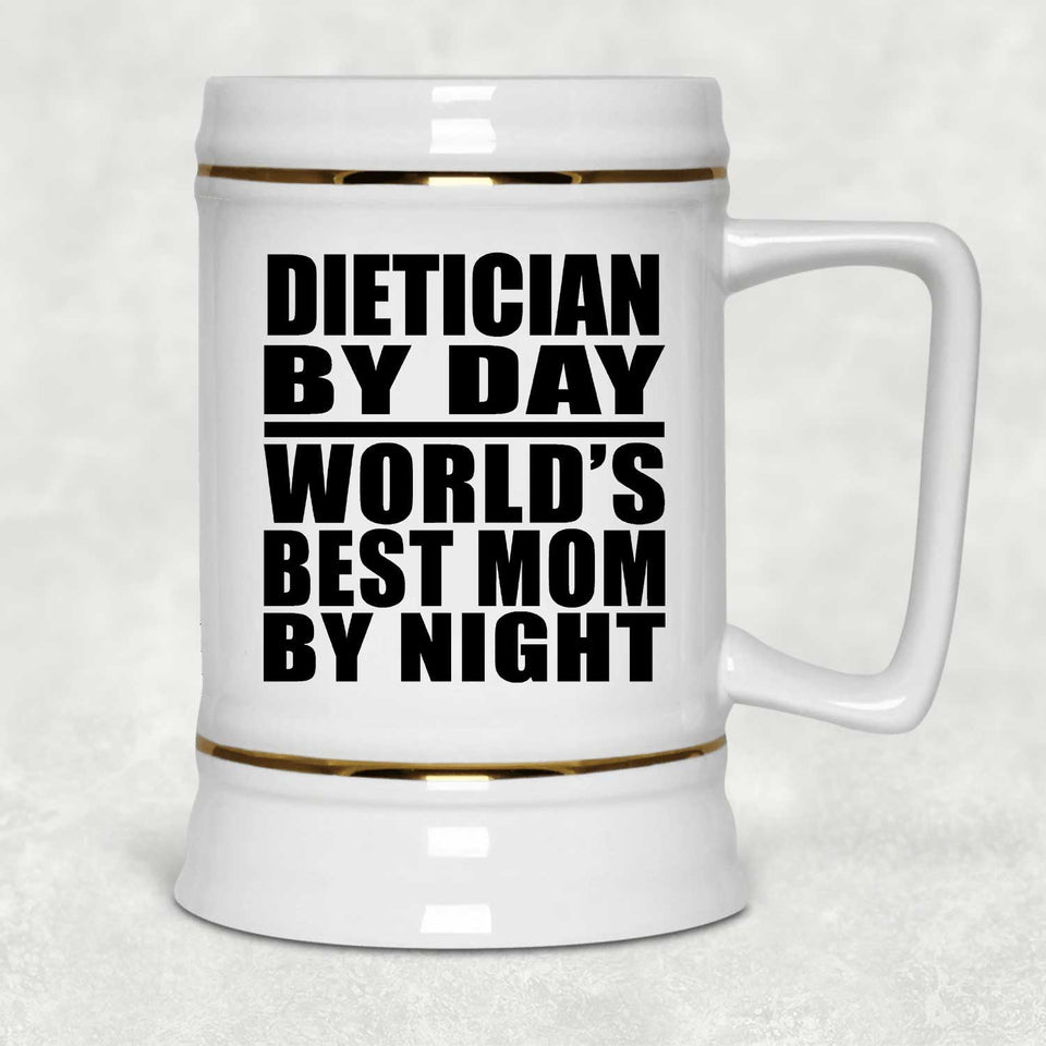 Dietician By Day World's Best Mom By Night - Beer Stein