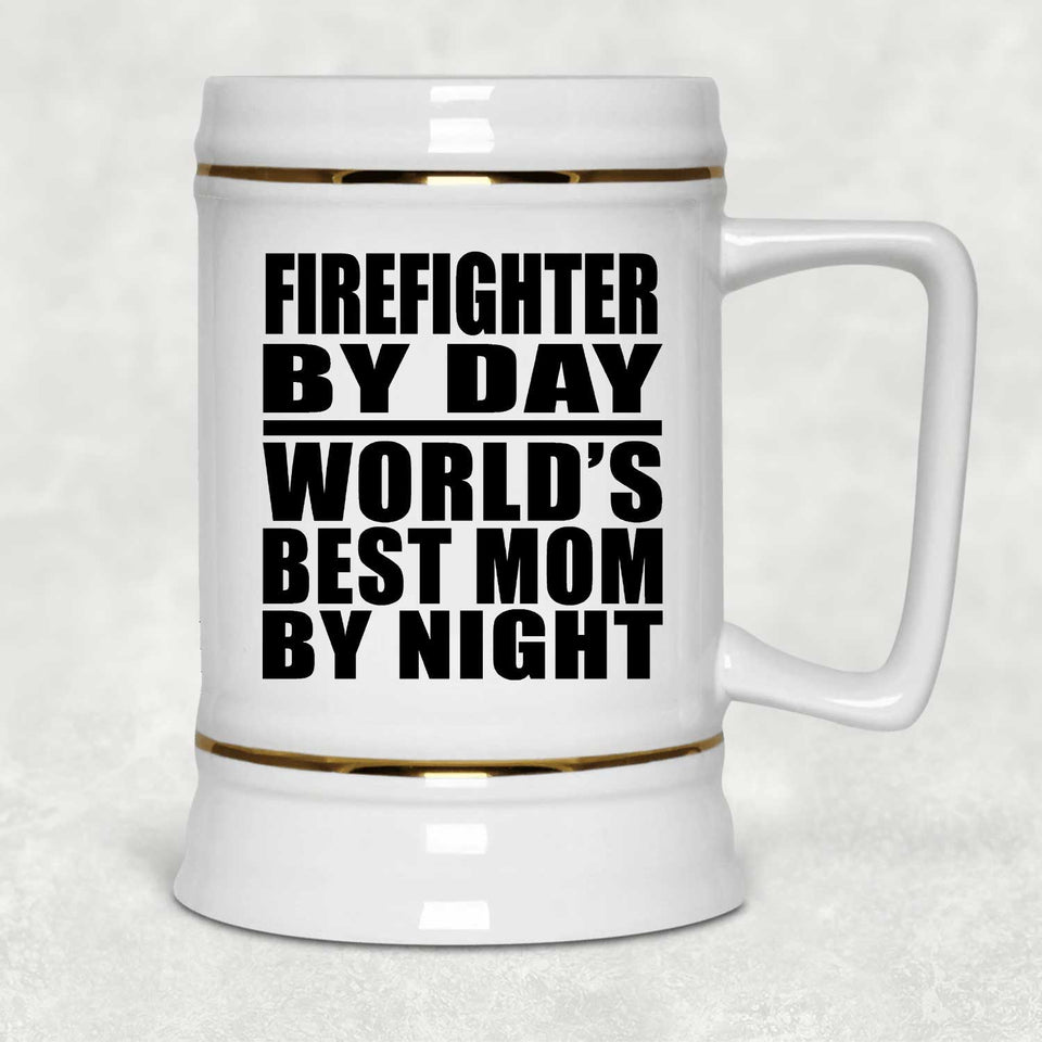Firefighter By Day World's Best Mom By Night - Beer Stein