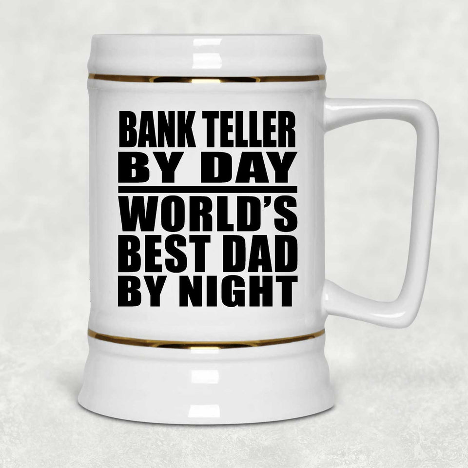 Bank Teller By Day World's Best Dad By Night - Beer Stein