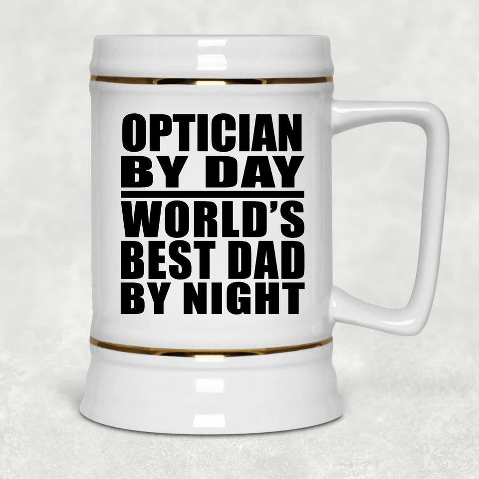 Optician By Day World's Best Dad By Night - Beer Stein