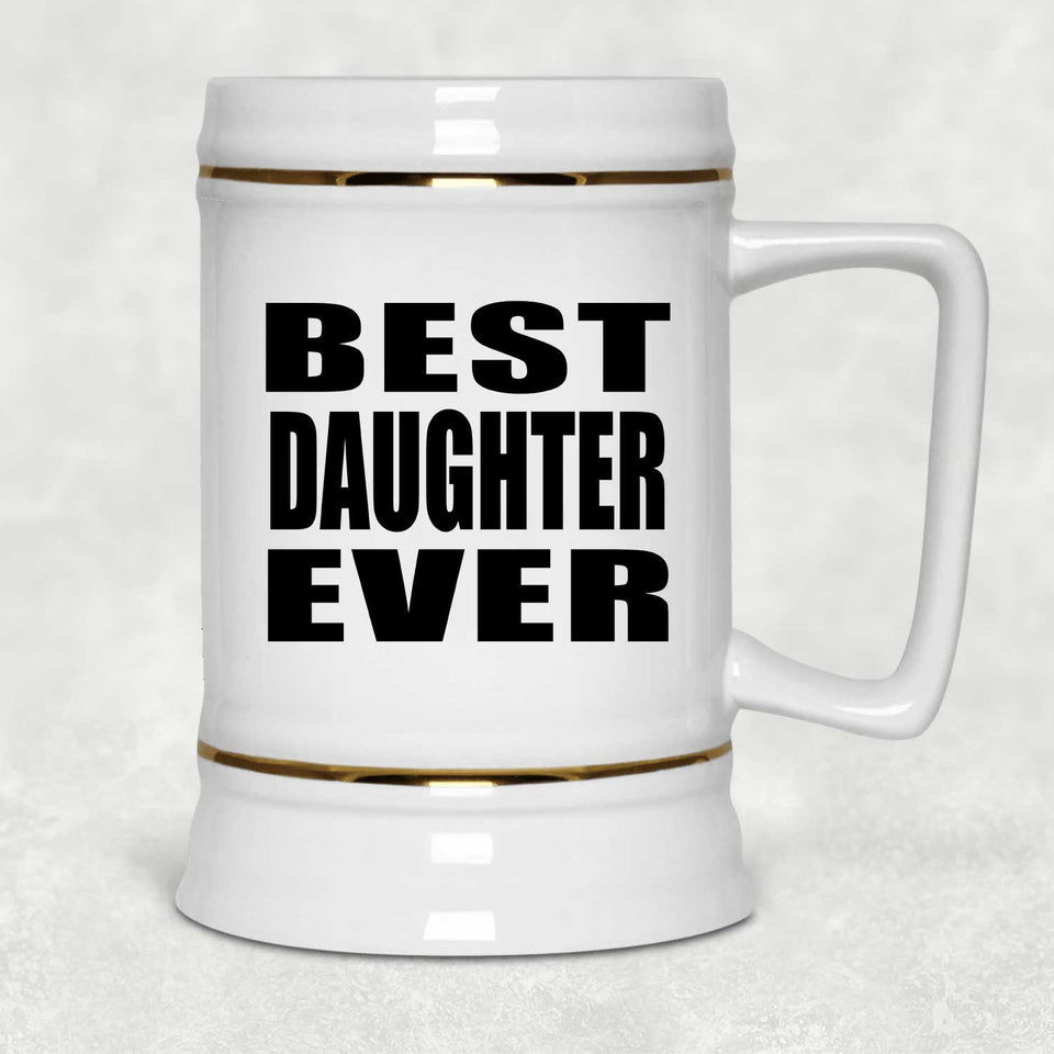 Best Daughter Ever - Beer Stein