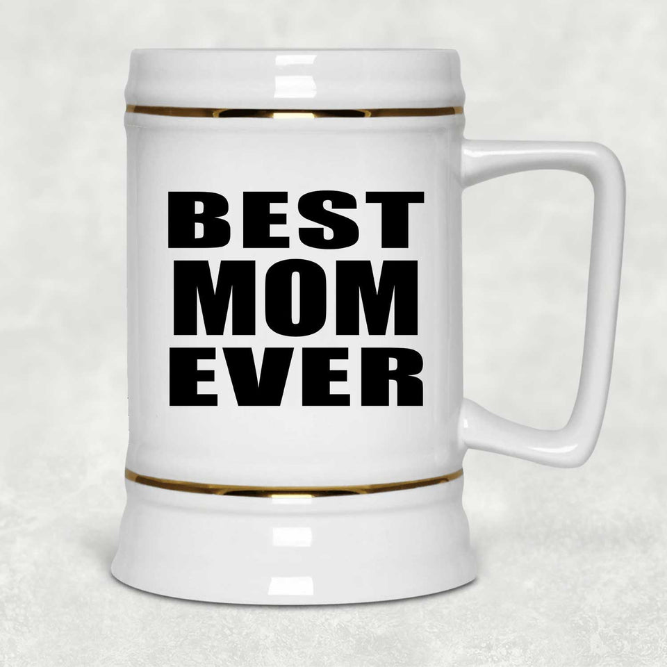 Best Mom Ever - Beer Stein