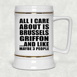 All I Care About Is Brussels Griffon - Beer Stein