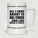 All I Care About Is Bull Terrier - Beer Stein