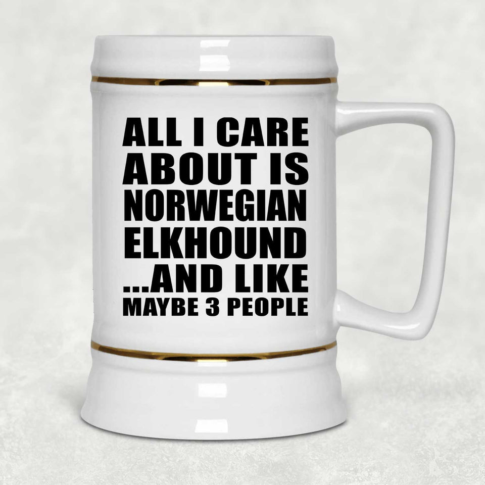 All I Care About Is Norwegian Elkhound - Beer Stein