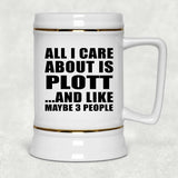 All I Care About Is Plott - Beer Stein