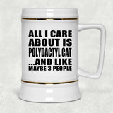 All I Care About Is Polydactyl Cat - Beer Stein