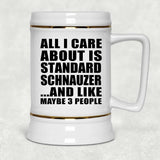 All I Care About Is Standard Schnauzer - Beer Stein