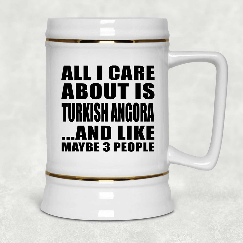 All I Care About Is Turkish Angora - Beer Stein