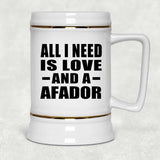 All I Need Is Love And A Afador - Beer Stein