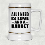 All I Need Is Love And A Barbet - Beer Stein