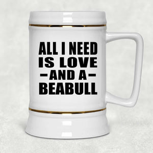 All I Need Is Love And A Beabull - Beer Stein