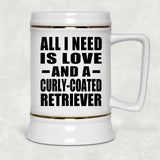 All I Need Is Love And A Curly-Coated Retriever - Beer Stein