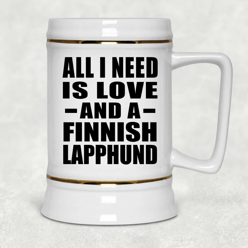 All I Need Is Love And A Finnish Lapphund - Beer Stein