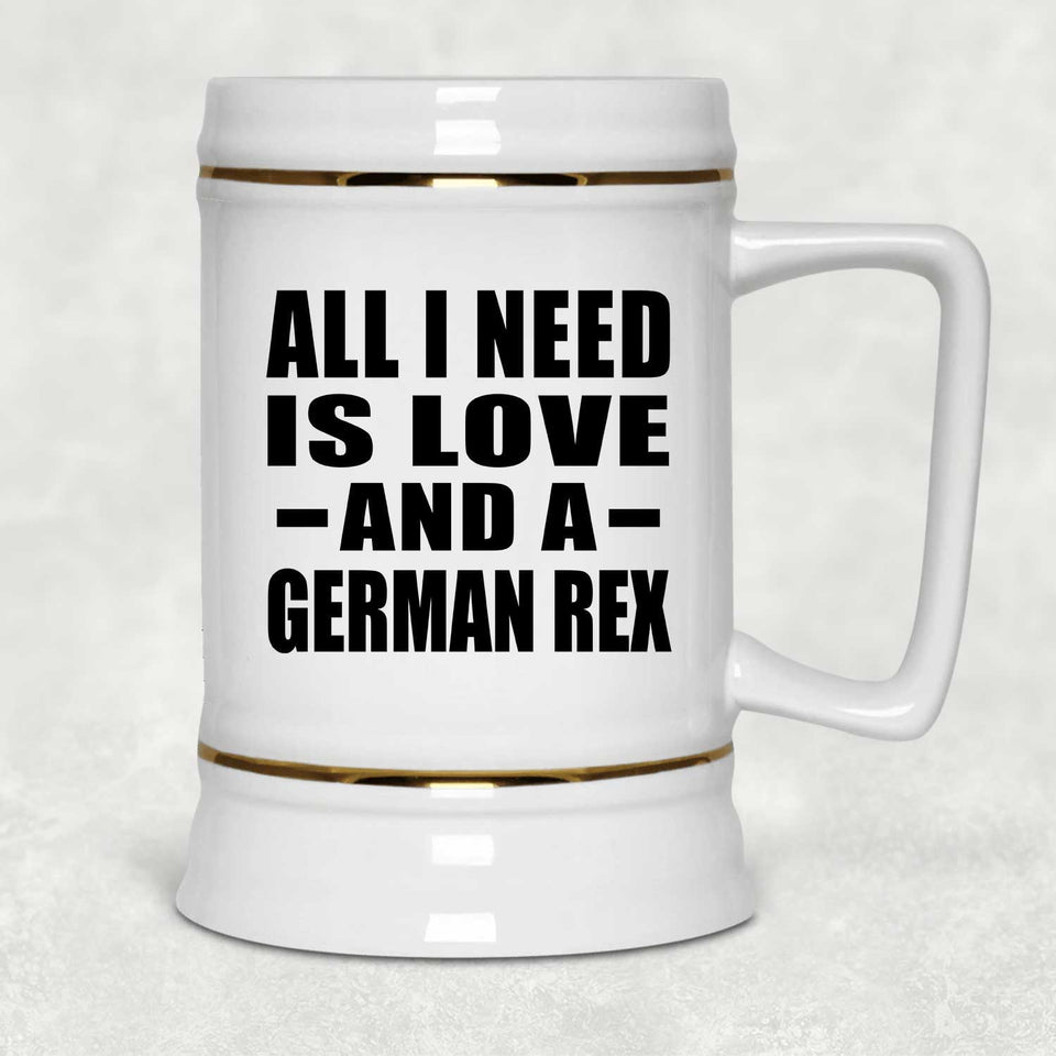 All I Need Is Love And A German Rex - Beer Stein