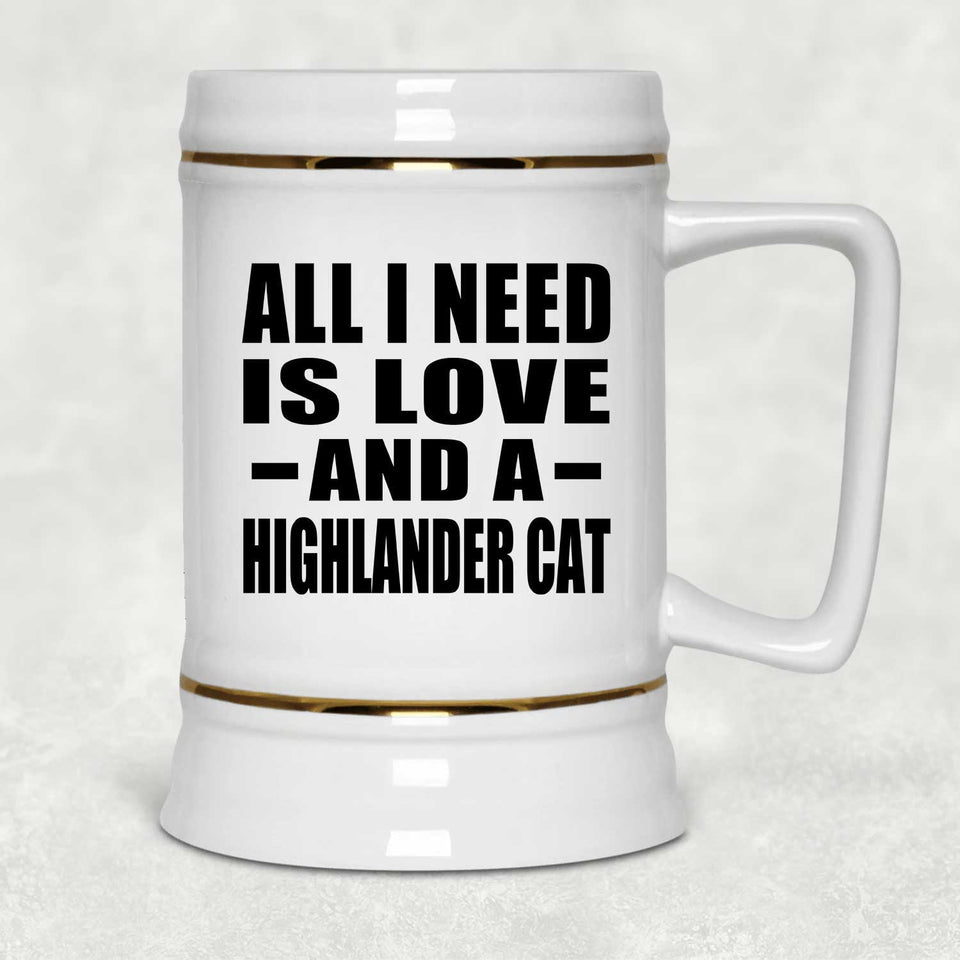 All I Need Is Love And A Highlander Cat - Beer Stein