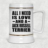 All I Need Is Love And A Jack Russell Terrier - Beer Stein