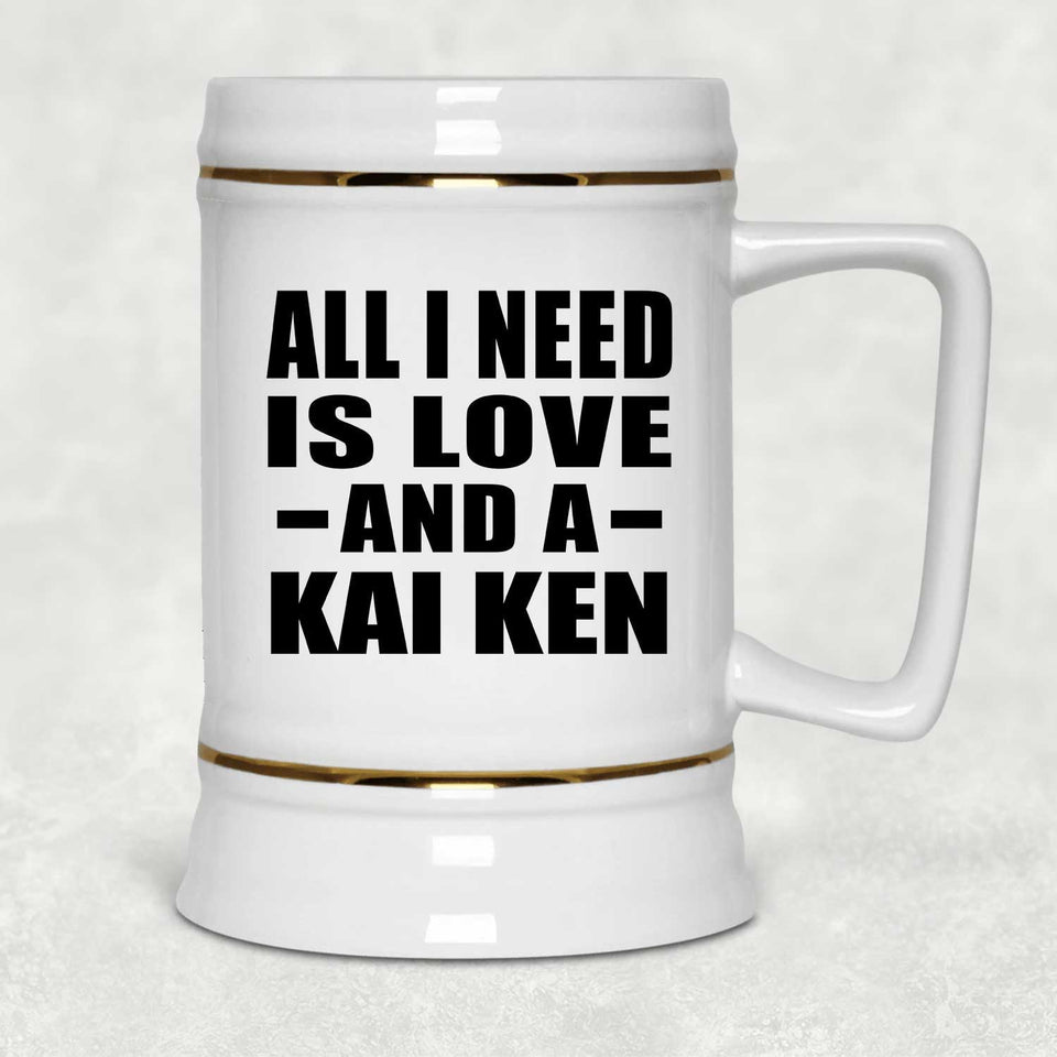 All I Need Is Love And A Kai Ken - Beer Stein
