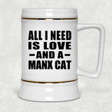 All I Need Is Love And A Manx Cat - Beer Stein