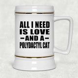 All I Need Is Love And A Polydactyl Cat - Beer Stein