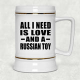 All I Need Is Love And A Russian Toy - Beer Stein