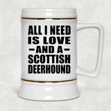 All I Need Is Love And A Scottish Deerhound - Beer Stein