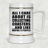 All I Care About Is Collecting Coasters - Beer Stein