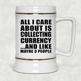 All I Care About Is Collecting Currency - Beer Stein
