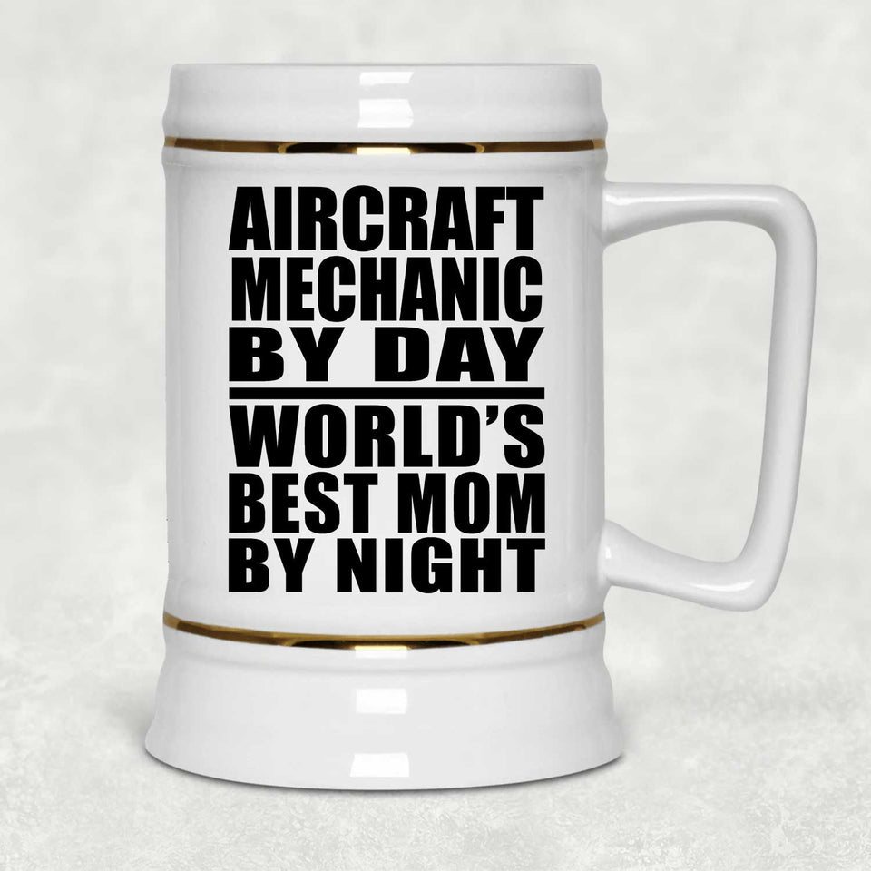 Aircraft Mechanic By Day World's Best Mom By Night - Beer Stein