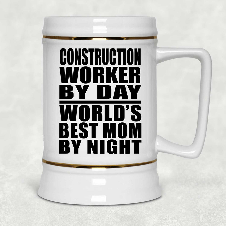 Construction Worker By Day World's Best Mom By Night - Beer Stein